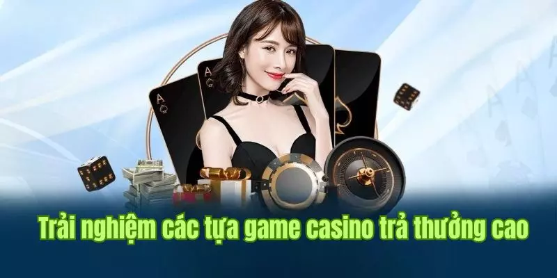 Chuyên mục casino có sự đồng hành của các dealer chuyên nghiệp