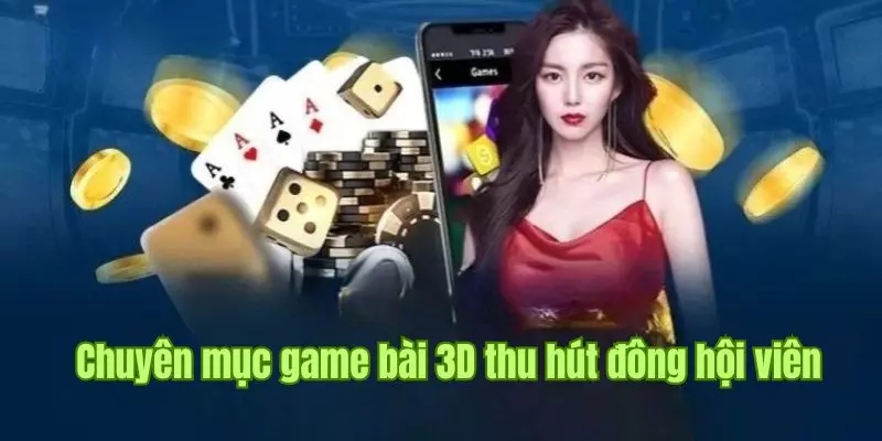 Trải nghiệm các siêu phẩm game bài 3D hấp dẫn tại New88