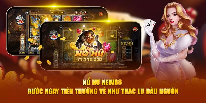 Nổ hũ New88 - nơi hội tụ các siêu phẩm trả thưởng đỉnh cao