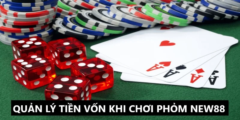 Biết cách quản lý tiền vốn khi đánh Phỏm 