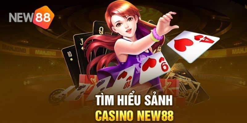 Casino New88 mang đến khách hàng nhiều trải nghiệm mới